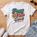 Pray All The Time T-Shirt