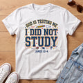 I Did Not Study T-Shirt