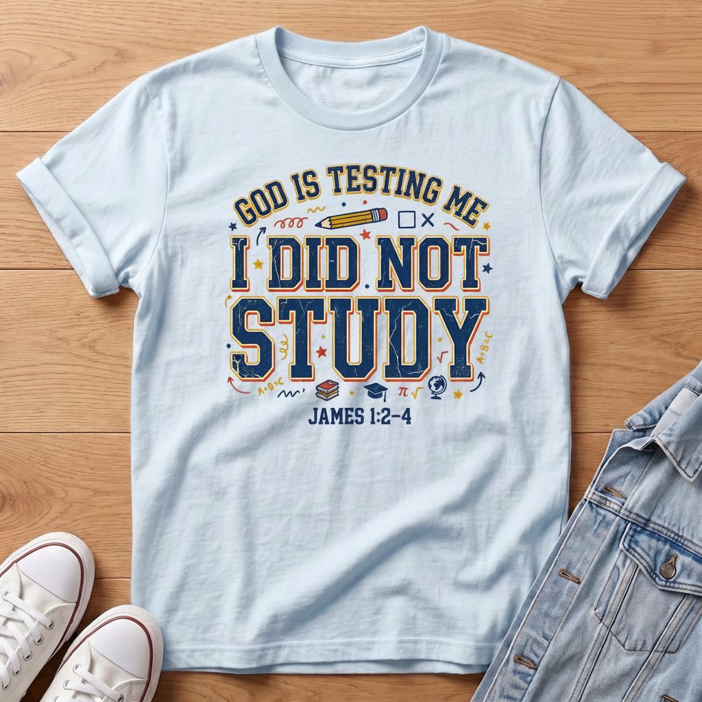 I Did Not Study T-Shirt