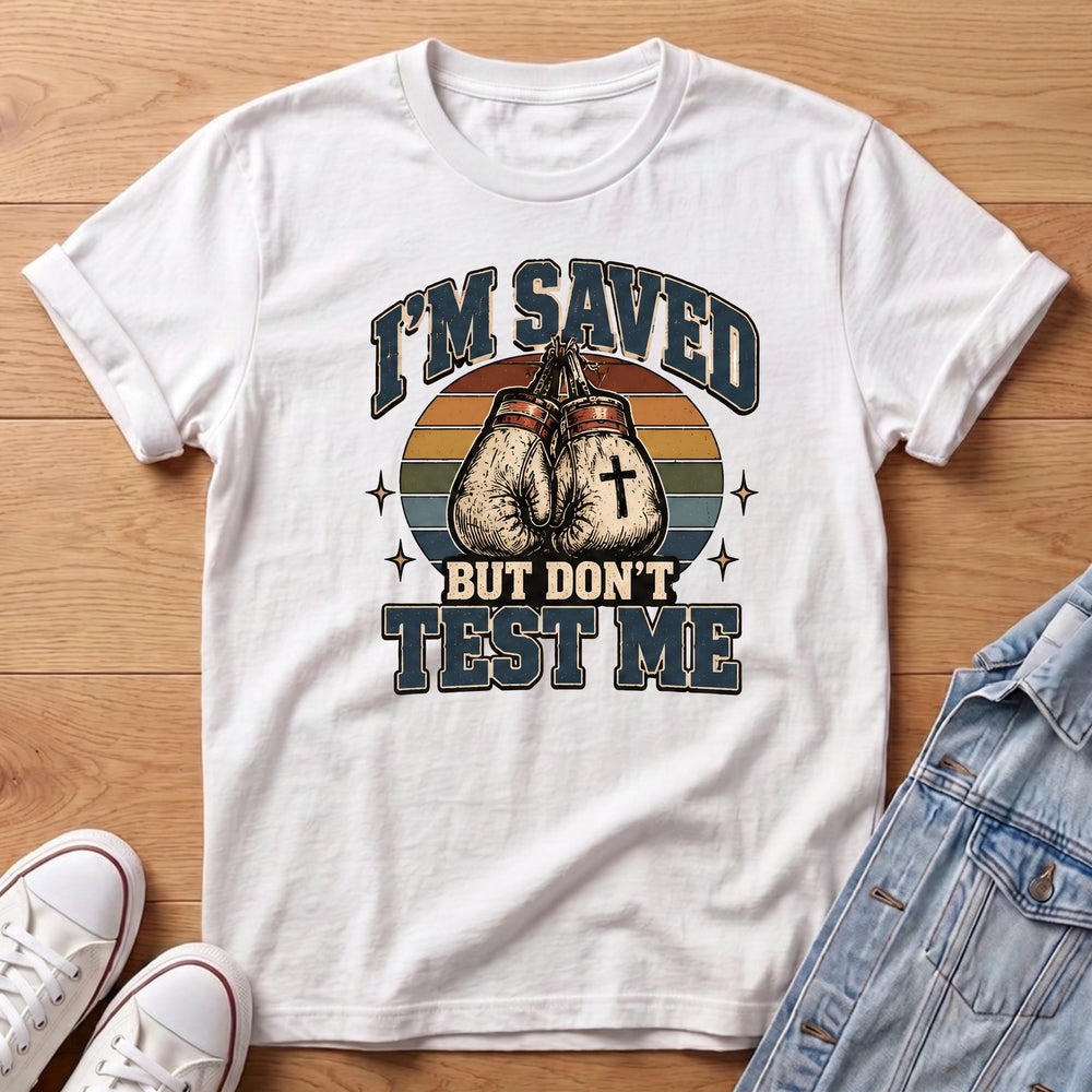 Saved Don’t Test Me T-Shirt