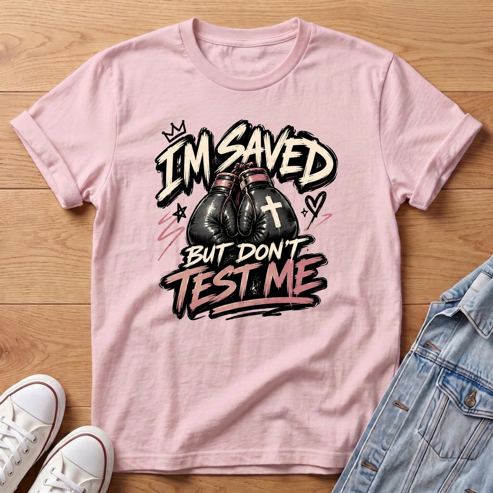 Saved Don’t Test Me T-Shirt