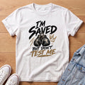 Saved But Don't Test Me T-Shirt