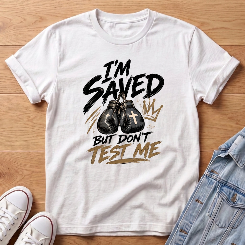 Saved But Don't Test Me T-Shirt
