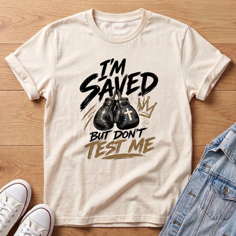 Saved But Don't Test Me T-Shirt