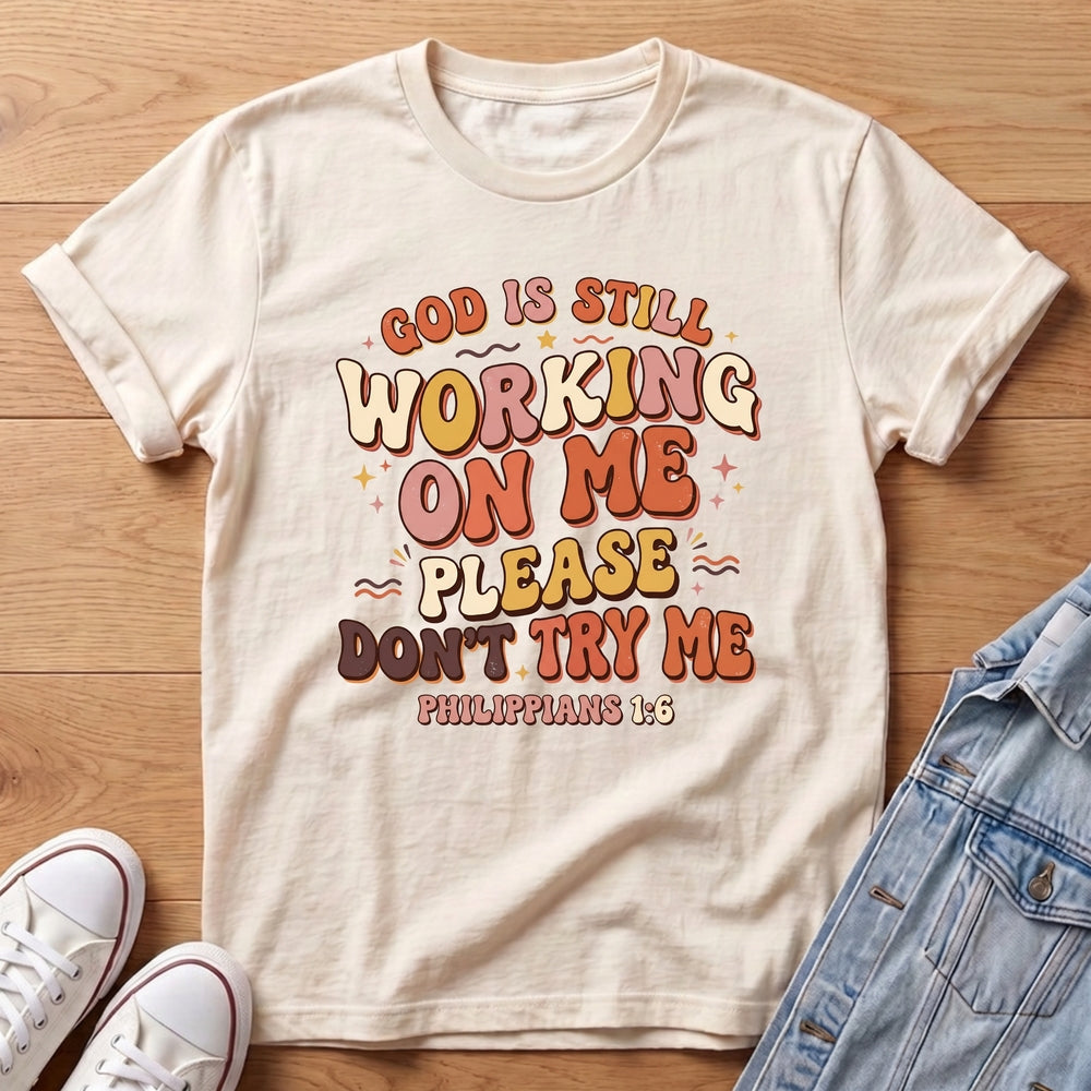 God Is Working On Me T-Shirt